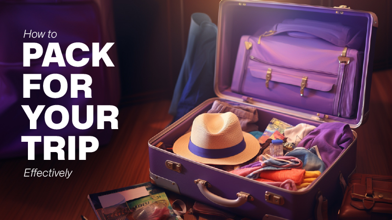 5 Tips on How to Pack Effectively For Your Trip?