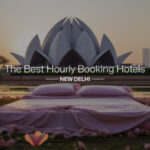 The Best Hourly Booking Hotels Delhi Has To Offer