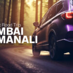 Mumbai To Manali - Creating the Perfect Road Trip