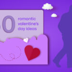 50 Romantic Couple Things to Celebrate Valentine’s Month