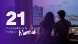 21 Couple-Friendly Hotels in Mumbai that Give You the Privacy You Deserve