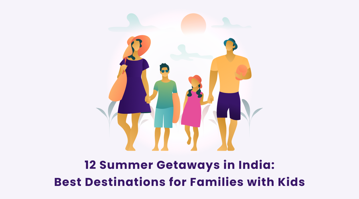 12 Summer Getaways in India: Best Destinations for Families with Kids
