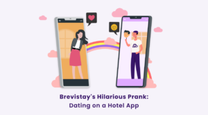 Brevistay's Hilarious Prank: Dating on a Hotel App
