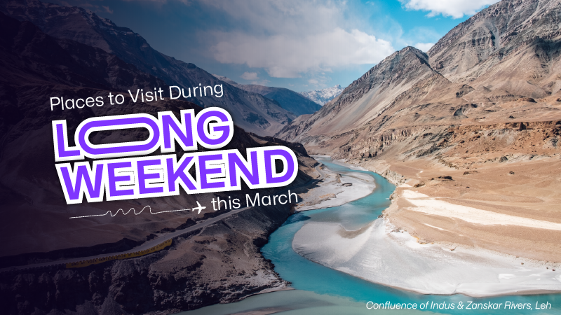 11 Places to Visit During Long Weekend This March