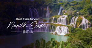 Best Time to Visit North-East India: A Seasonal Guide